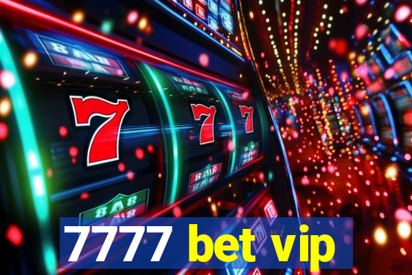 7777 bet vip